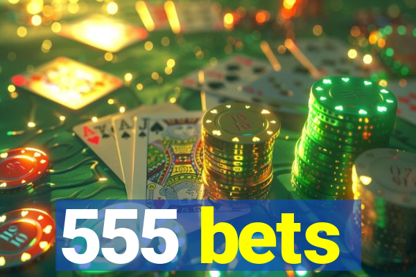 555 bets